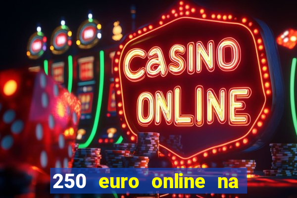 250 euro online na mga casino