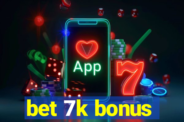 bet 7k bonus