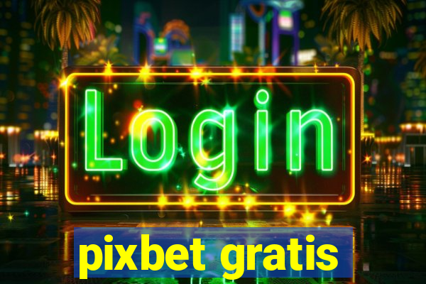 pixbet gratis