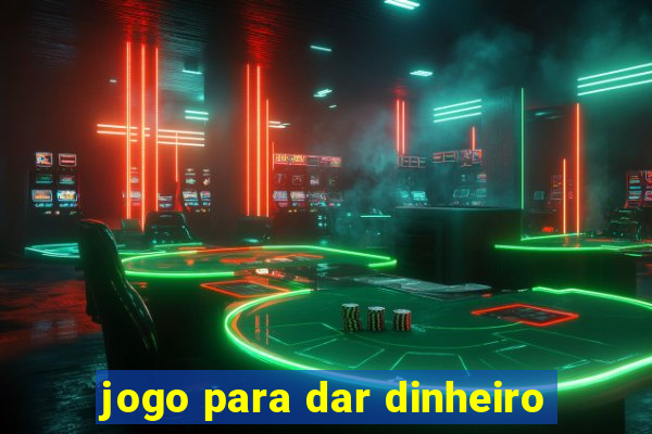 jogo para dar dinheiro