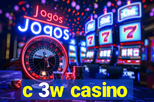 c 3w casino