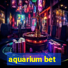 aquarium bet