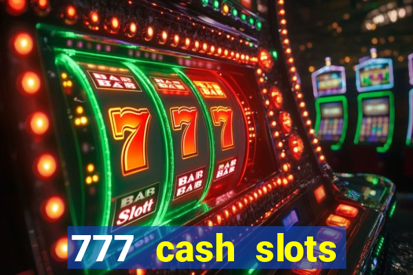 777 cash slots paga mesmo