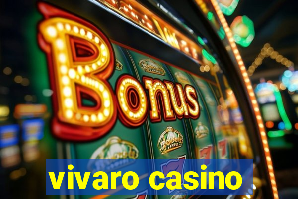 vivaro casino