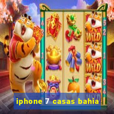 iphone 7 casas bahia