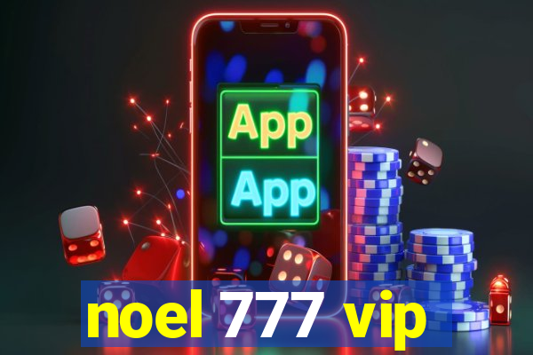 noel 777 vip