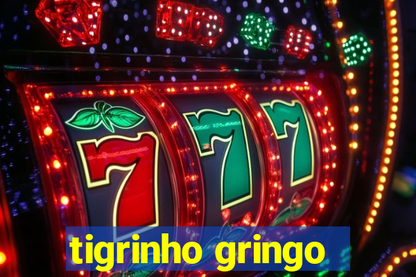 tigrinho gringo