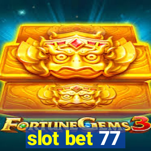 slot bet 77