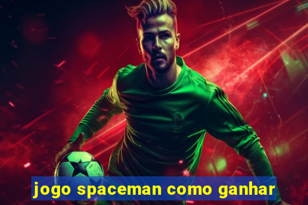 jogo spaceman como ganhar