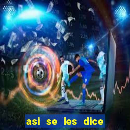 asi se les dice ma nacos