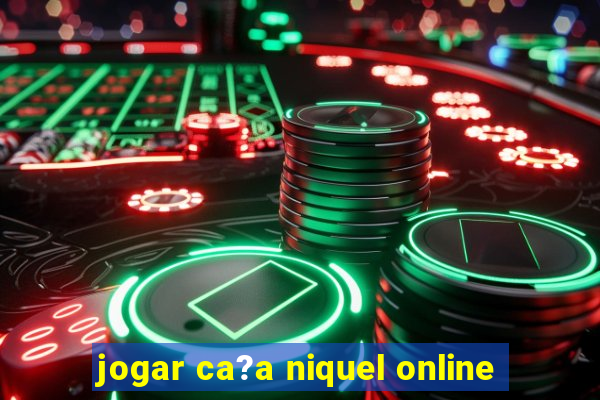 jogar ca?a niquel online