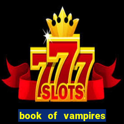 book of vampires slot free play