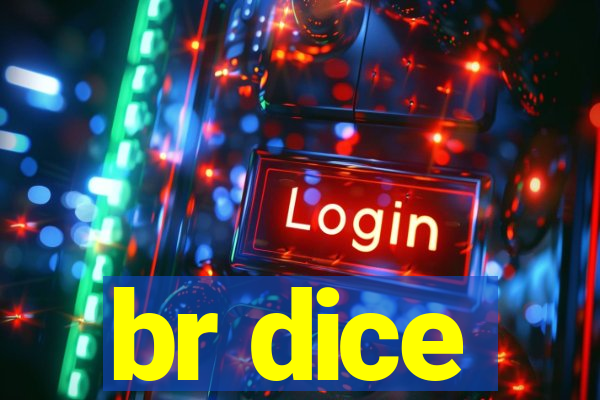 br dice