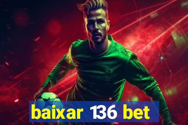 baixar 136 bet