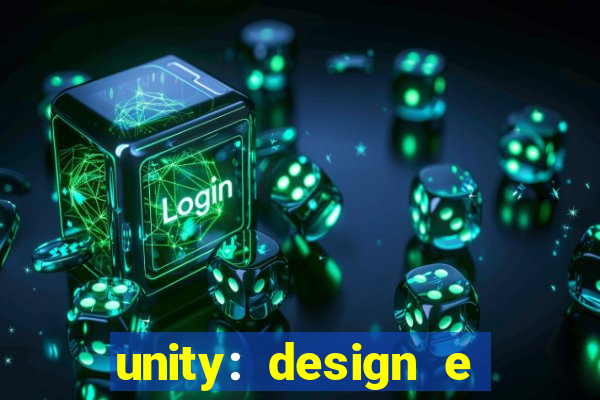 unity: design e desenvolvimento de jogos pdf