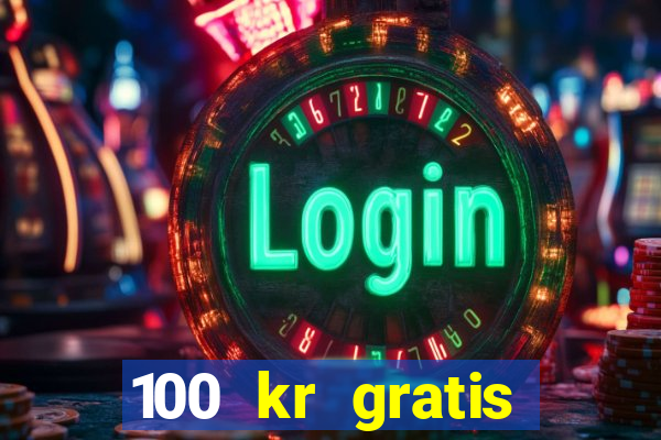 100 kr gratis casino mobil