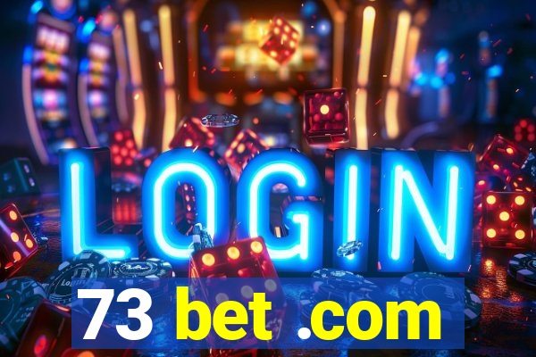 73 bet .com