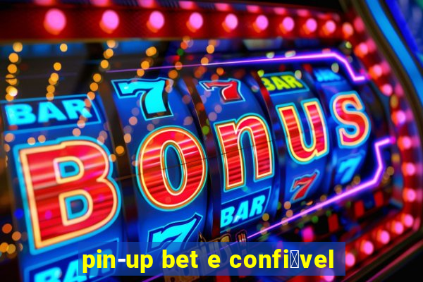 pin-up bet e confi谩vel