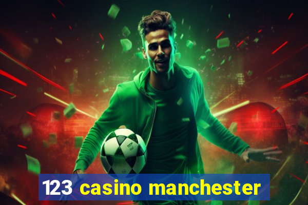 123 casino manchester