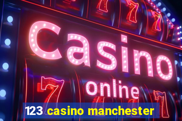 123 casino manchester