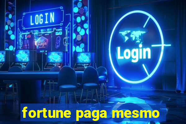 fortune paga mesmo