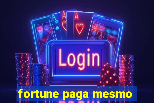 fortune paga mesmo