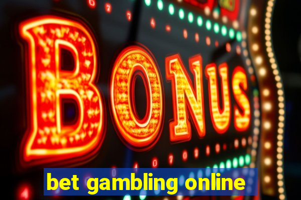 bet gambling online