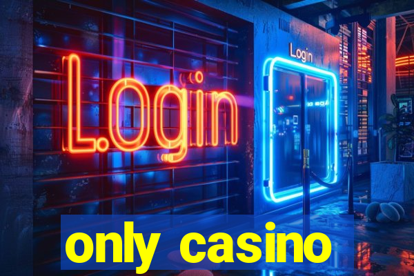 only casino