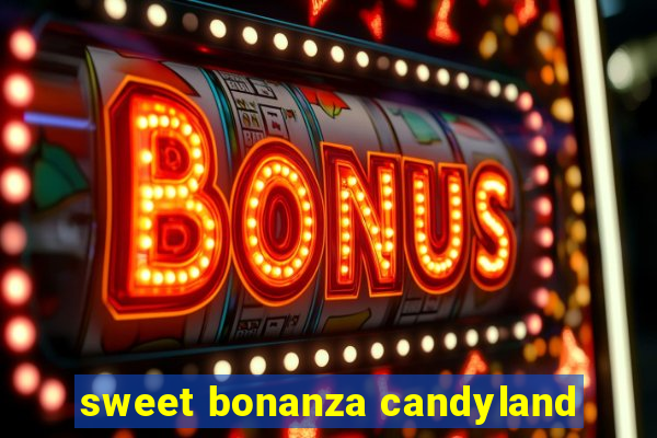 sweet bonanza candyland