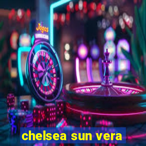 chelsea sun vera