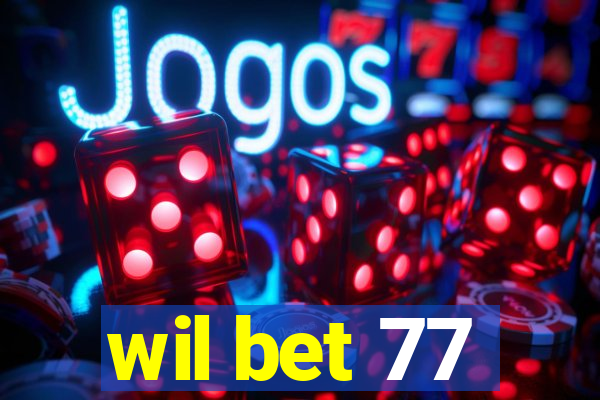 wil bet 77