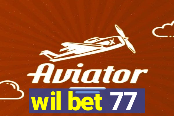 wil bet 77