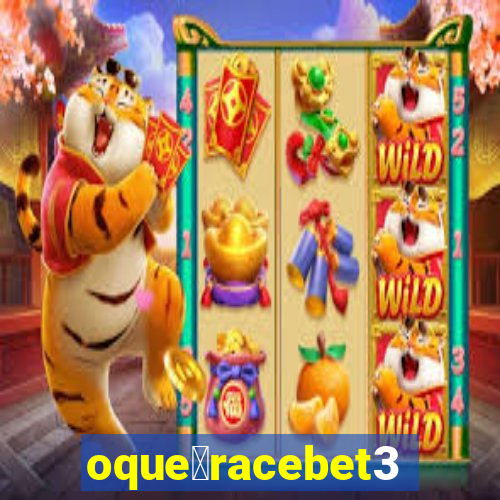 oque茅racebet365