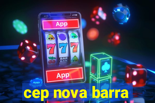 cep nova barra