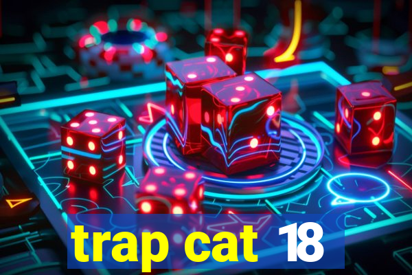 trap cat 18