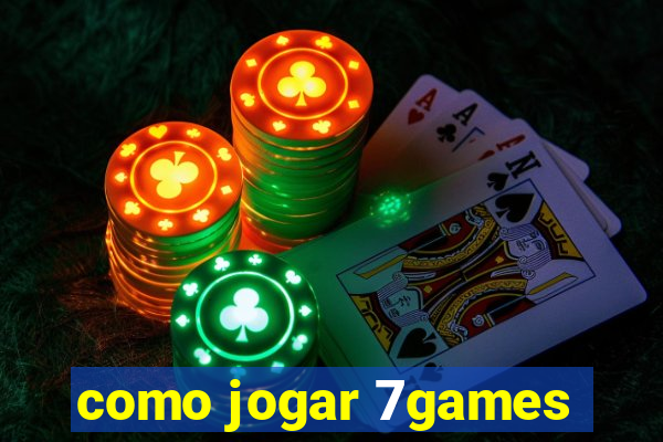 como jogar 7games