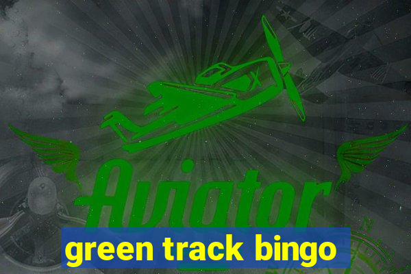 green track bingo