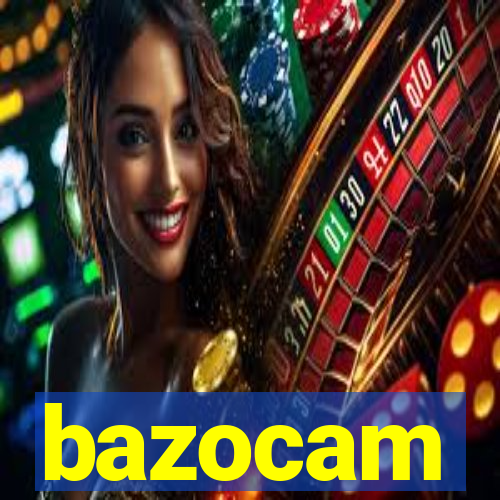 bazocam