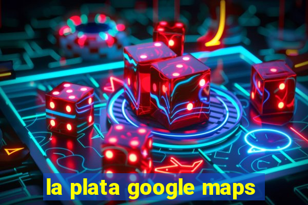 la plata google maps