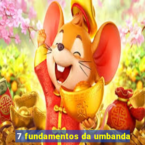 7 fundamentos da umbanda