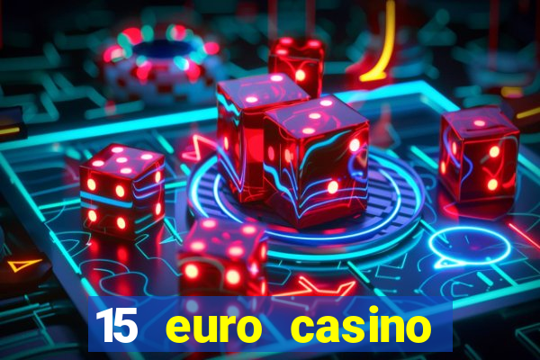 15 euro casino bonus ohne einzahlung