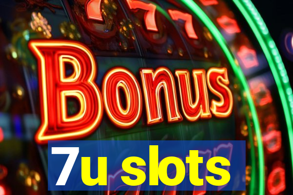 7u slots