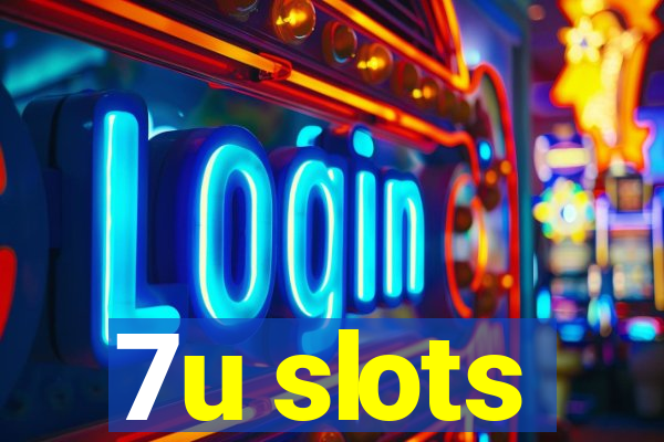 7u slots