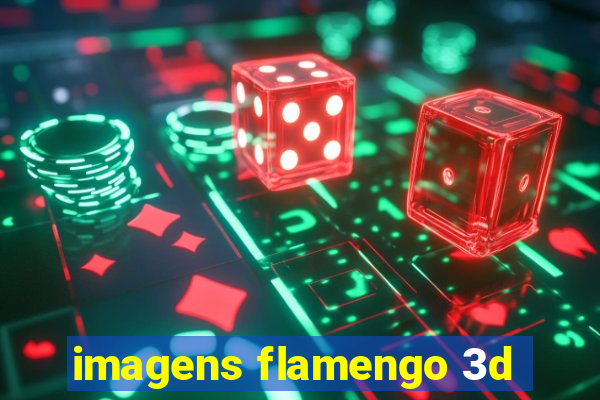 imagens flamengo 3d