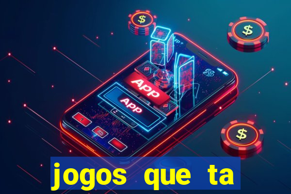 jogos que ta pagando agora