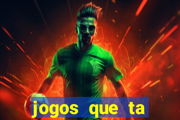 jogos que ta pagando agora