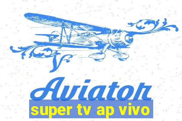 super tv ap vivo