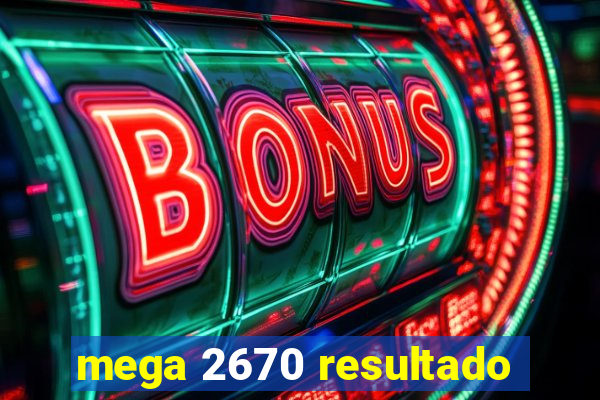 mega 2670 resultado