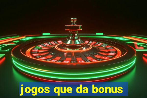 jogos que da bonus