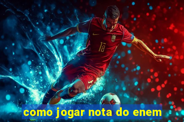 como jogar nota do enem